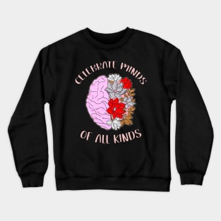 CELEBRATE MINDS  OF ALL KINDS Crewneck Sweatshirt